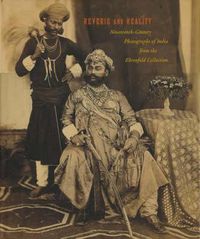 Cover image for Reverie and Reality: Nineteenth-Century Photographs of India from the Ehrenfeld Collection