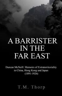 Cover image for A Barrister in the Far East - Duncan McNeill