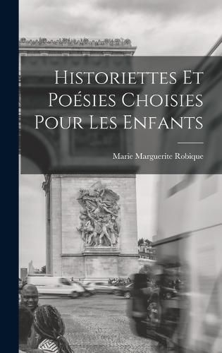 Cover image for Historiettes Et Poesies Choisies Pour Les Enfants