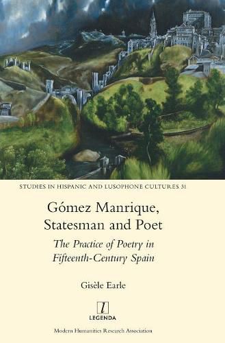 Cover image for Gomez Manrique, Statesman and Poet: The Practice of Poetry in Fifteenth-Century Spain