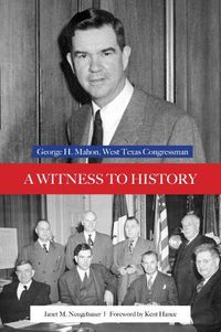 Cover image for A Witness to History: George H. Mahon, West Texas Congressman