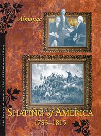 Cover image for Shaping of America 1783-1815 Reference Library: 4 Volume Set Plus Index