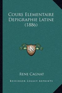 Cover image for Cours Elementaire Depigraphie Latine (1886)