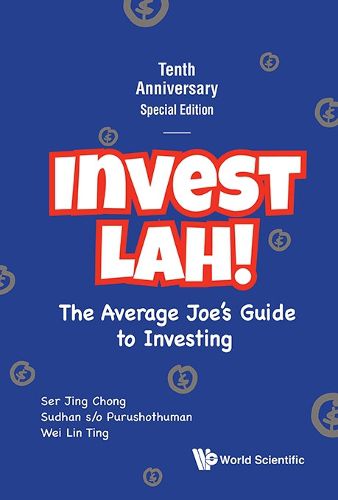 Cover image for Invest Lah!: The Average Joe's Guide To Investing - Tenth Anniversary Special Edition