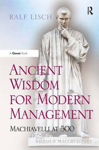 Cover image for Ancient Wisdom for Modern Management: Machiavelli at 500