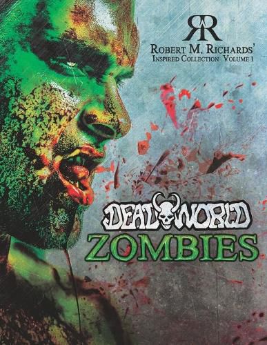 Robert M. Richards' Inspired Collection Vol. 1: DeadWorld Zombies