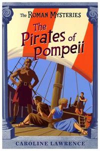 Cover image for The Roman Mysteries: The Pirates of Pompeii: Book 3