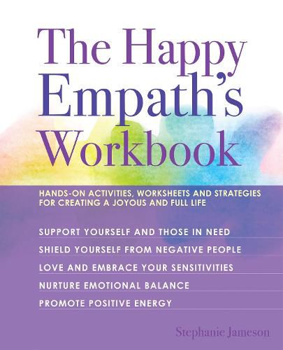 Cover image for The Happy Empath's Workbook: Hands-On Activities, Worksheets, and Strategies for Creating a Joyous and Full Life