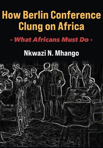 Cover image for How Berlin Conference Clung on Africa