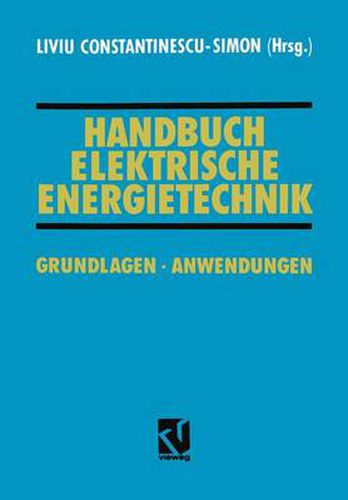 Cover image for Handbuch Elektrische Energietechnik: Grundlagen * Anwendungen