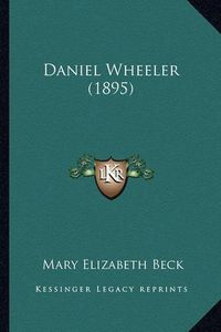 Cover image for Daniel Wheeler (1895)