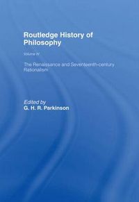 Cover image for Routledge History of Philosophy Volume IV: The Renaissance and Seventeenth Century Rationalism