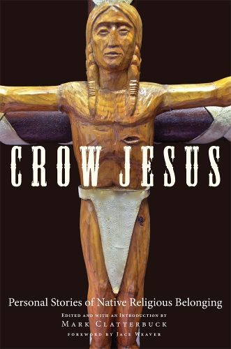 Cover image for Crow Jesus: Personal Stories of Native Religious Belonging