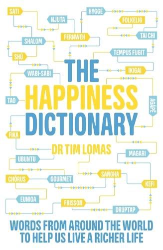 Cover image for The Happiness Dictionary: Words from Around the World to Help Us Lead a Richer Life