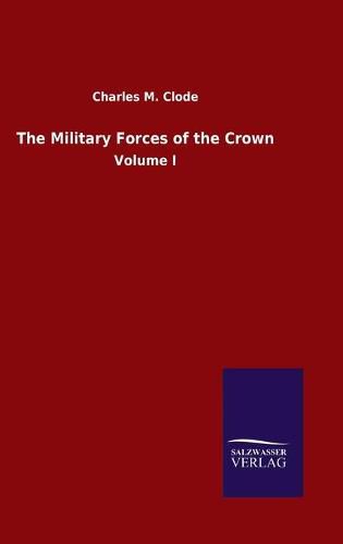 Cover image for The Military Forces of the Crown: Volume I