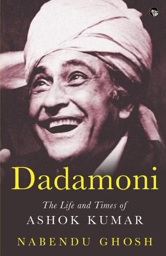 Cover image for Dadamoni the Life and Times of Ashok Kumar