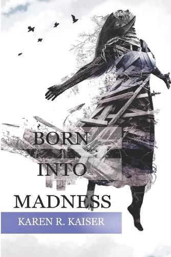 Cover image for Born Into Madness: When Those Who Are Supposed to Love You Can't