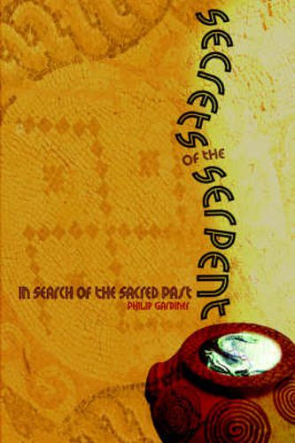 Cover image for Secrets of the Serpent: In Search of the Sacred Past