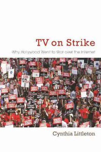 Cover image for TV on Strike: Why Hollywood Went to War Over the Internet