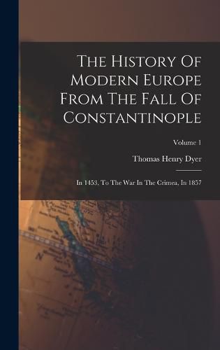 The History Of Modern Europe From The Fall Of Constantinople