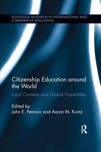 Cover image for Citizenship Education around the World: Local Contexts and Global Possibilities