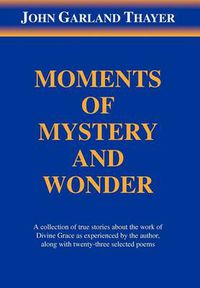 Cover image for Moments of Mystery and Wonder