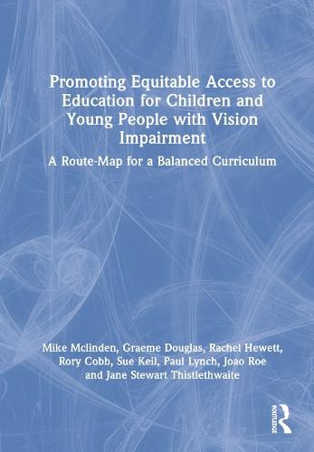 Promoting Equitable Access to Education for Children and Young People with Vision Impairment: A Route-Map for a Balanced Curriculum