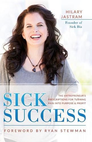 Cover image for Sick Success: The Entrepreneur's Presciption for Turning Pain into Profit and Purpose