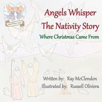 Cover image for Angels Whisper the Nativity Story: Where Christmas Came From