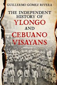 Cover image for The Independent History of YLONGO and CEBUANO VISAYANS