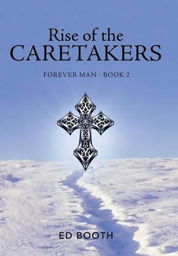 Cover image for Rise of the Caretakers: Forever Man - Book 2