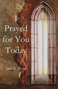 Cover image for I Prayed for You Today