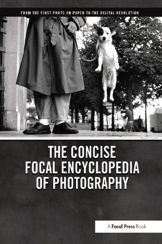 Cover image for The Concise Focal Encyclopedia of Photography: From the First Photo on Paper to the Digital Revolution