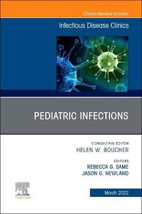 Cover image for Pediatric Infections, An Issue of Infectious Disease Clinics of North America