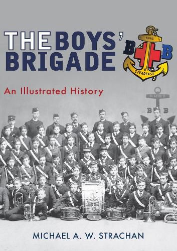 Cover image for The Boys' Brigade: An Illustrated History