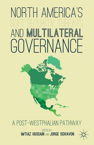 Cover image for North America's Soft Security Threats and Multilateral Governance: A Post-Westphalian Pathway