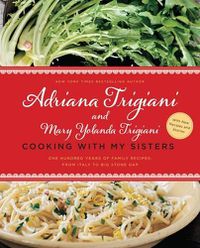 Cover image for Cooking with My Sisters: One Hundred Years of Family Recipes, from Italy to Big Stone Gap