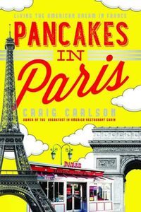 Cover image for Pancakes in Paris: Living the American Dream in France