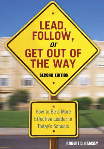 Cover image for Lead, Follow, or Get Out of the Way: How to Be a More Effective Leader in Today's Schools