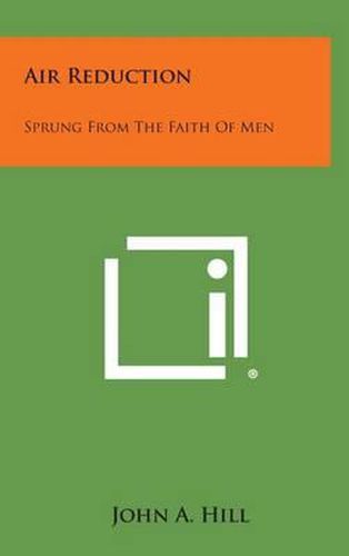 Air Reduction: Sprung from the Faith of Men