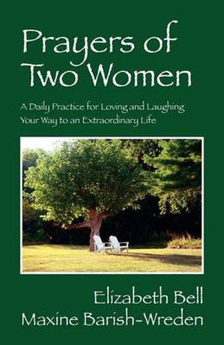 Cover image for Prayers of Two Women: A Daily Practice for Loving and Laughing Your Way to an Extraordinary Life