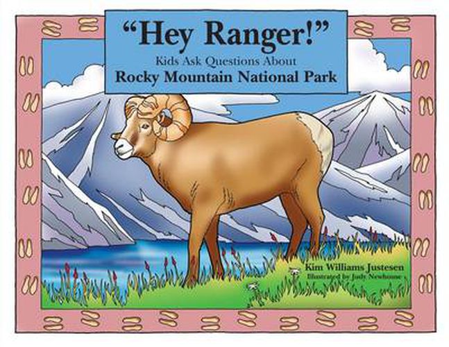 Hey Ranger!  Kids Ask Questions About Rocky Mountain National Park