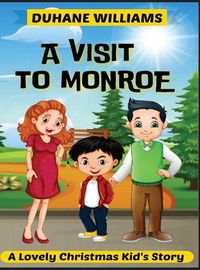 Cover image for A Visit to Monroe: A Lovely Christmas Kid's Story