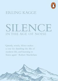 Cover image for Silence: In the Age of Noise
