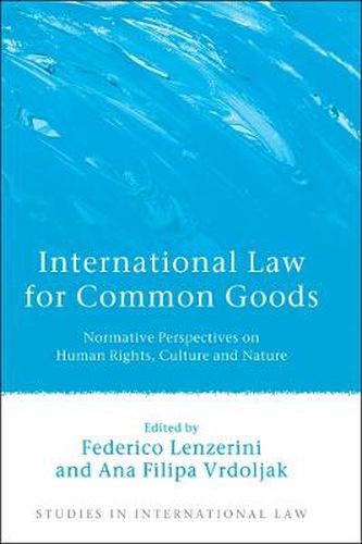 Cover image for International Law for Common Goods: Normative Perspectives on Human Rights, Culture and Nature