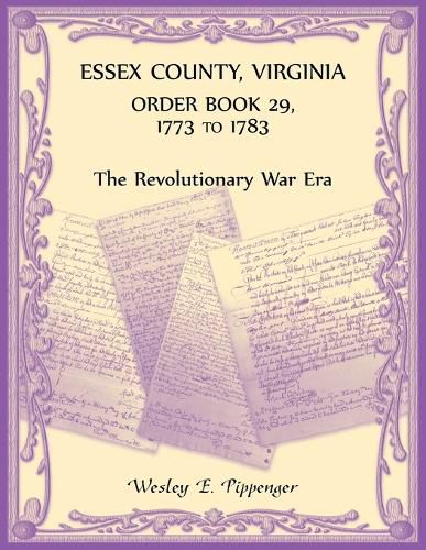 Cover image for Essex County, Virginia Order Book 29, 1773 to 1783 (The Revolutionary Era)