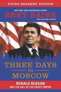 Cover image for Three Days in Moscow: Ronald Reagan and the Fall of the Soviet Empire