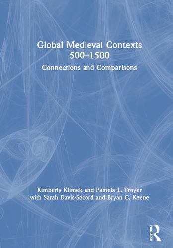 Global Medieval Contexts 500-1500: Connections and Comparisons