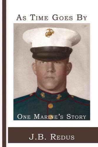 Cover image for As Time Goes By: One Marine's Story
