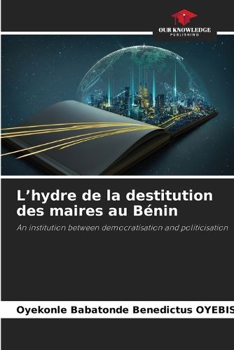 Cover image for L'hydre de la destitution des maires au Benin